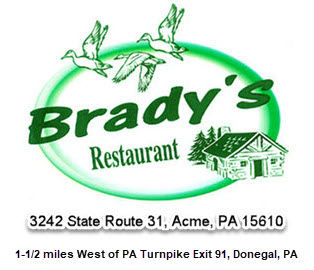 Welcome to Brady's Restaurant, 724-423-4566, Donegal, PA, 3242 Route 31, Acme, PA 15610